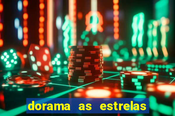 dorama as estrelas nao sao tao brilhantes quanto voce